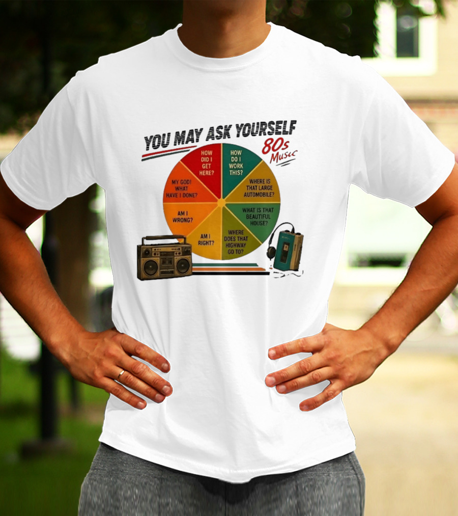 You May Ask Yourself 80s Music Once In A Lifetime Lyrics Boombox Cassette Player T-Shirt