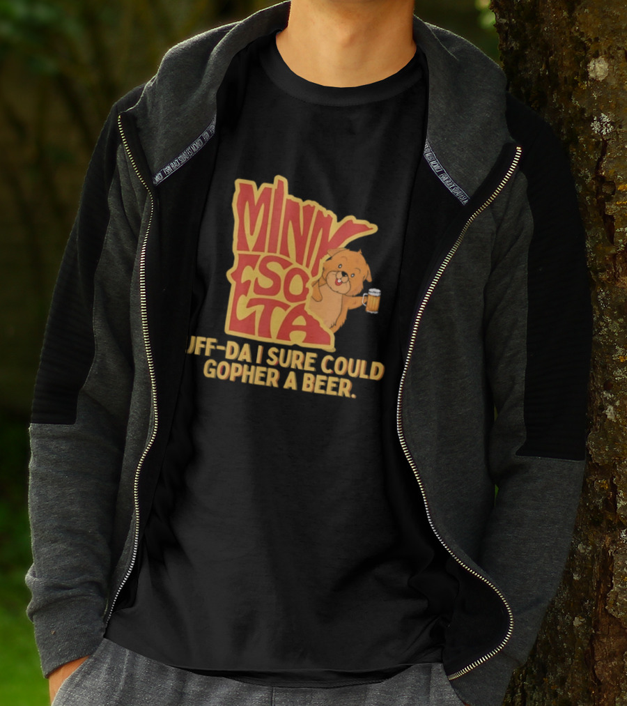 Minnesota Uff Da I Sure Could Gopher A Beer With Cute Gopher Holding Beer T-Shirt