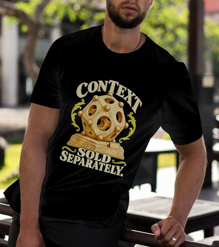 Context Sold Separately Geometric Sculpture Ironic 3D T-Shirt