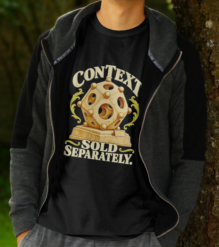 Context Sold Separately Geometric Sculpture Ironic 3D T-Shirt