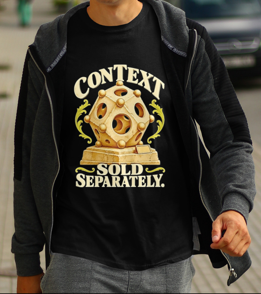Context Sold Separately Geometric Sculpture Ironic 3D T-Shirt