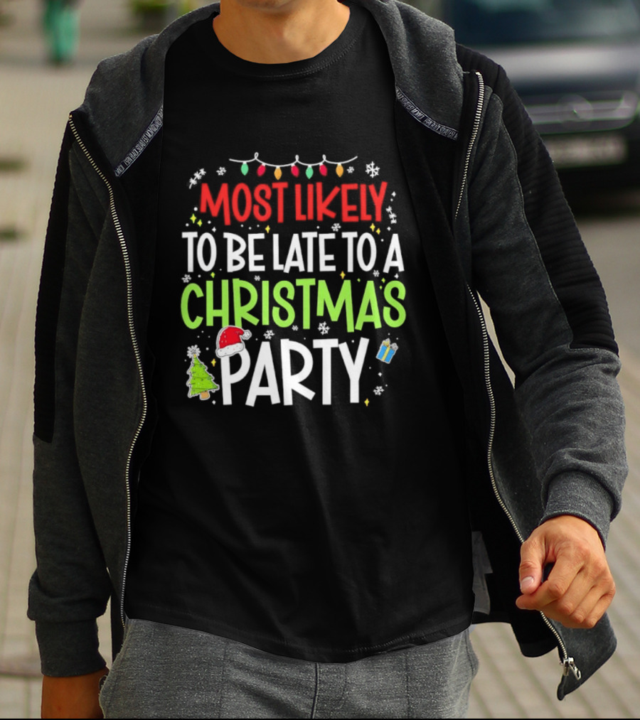 Most Likely To Be Late To A Christmas Party Funny Holiday Lights Snowman Santa Hat Tree T-Shirt