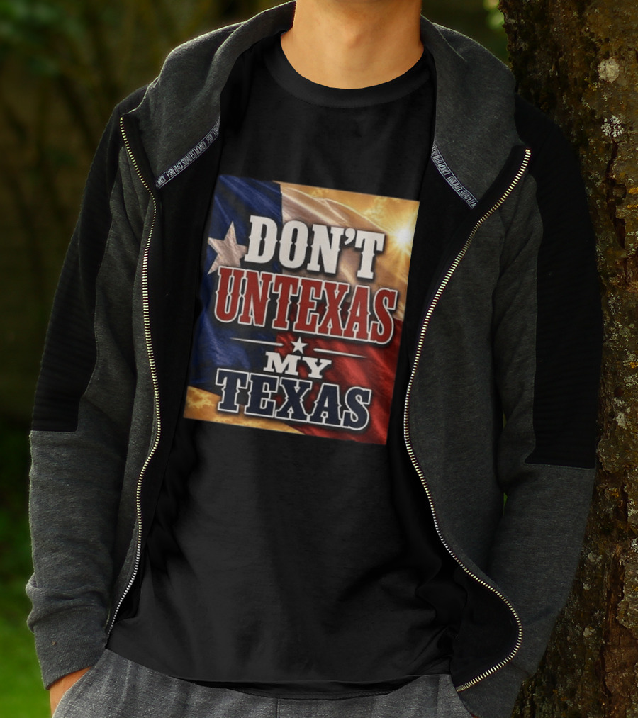 Don't Untexas My Texas 2026 Texas Flag Patriotic T-Shirt