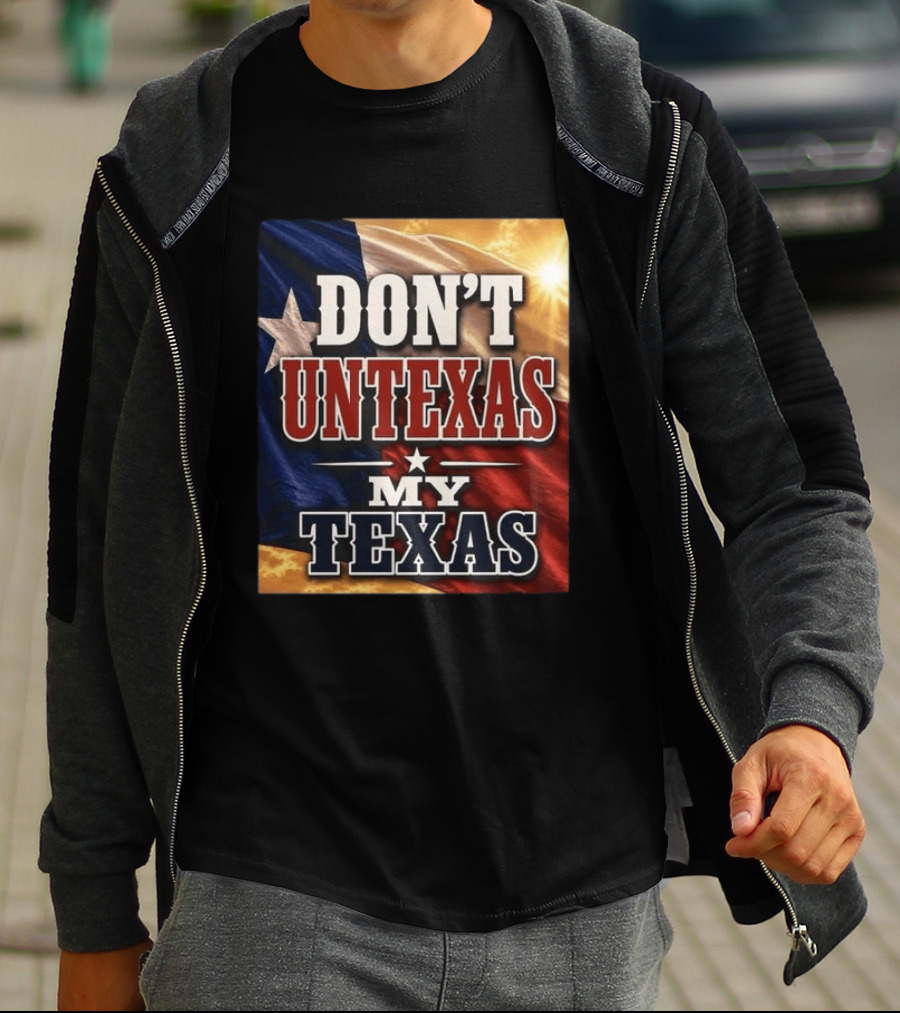 Don't Untexas My Texas 2026 Texas Flag Patriotic T-Shirt