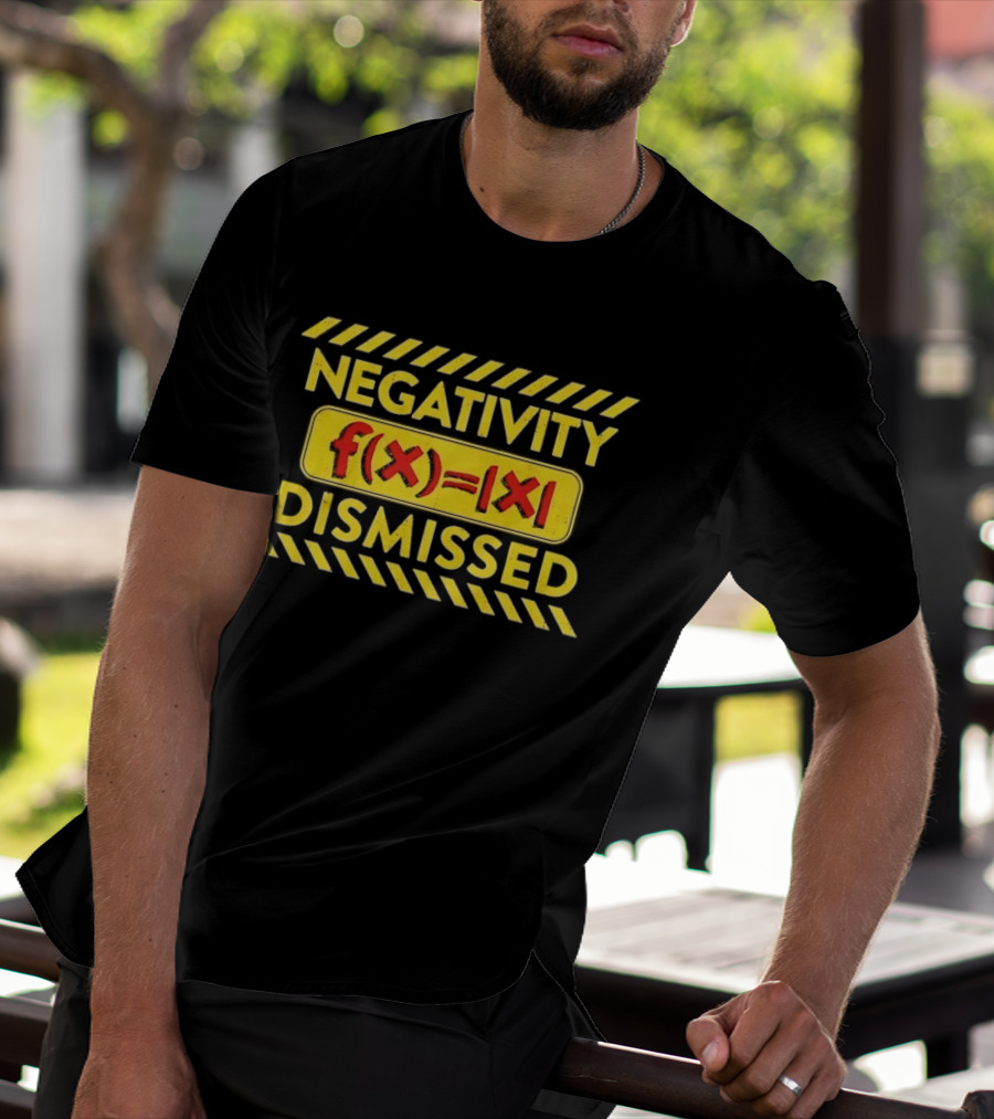 Negativity Dismissed F(x)=|x| Math Mathematics T-Shirt