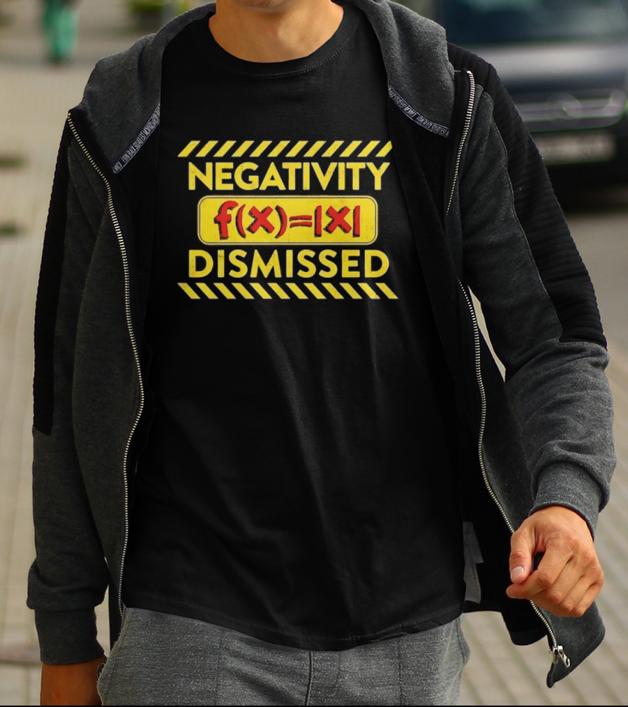 Negativity Dismissed F(x)=|x| Math Mathematics T-Shirt
