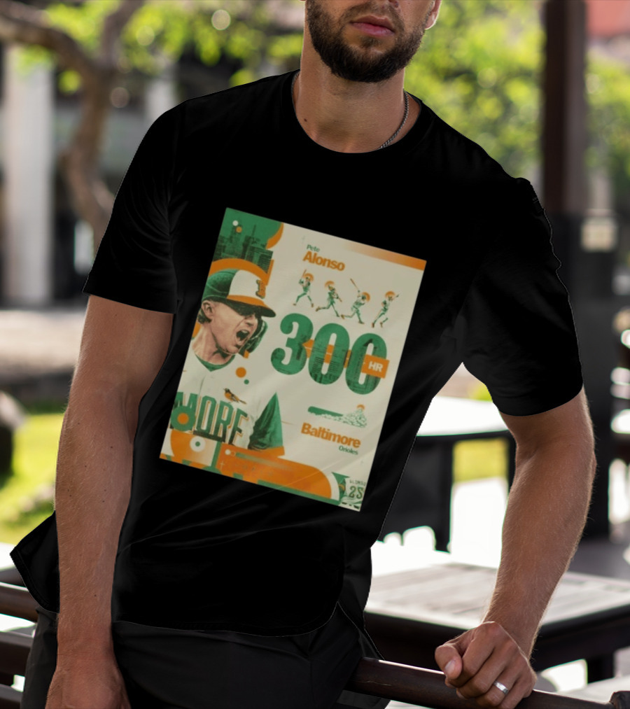 Pete Alonso 300 HR Baltimore Orioles Career Milestone T-Shirt