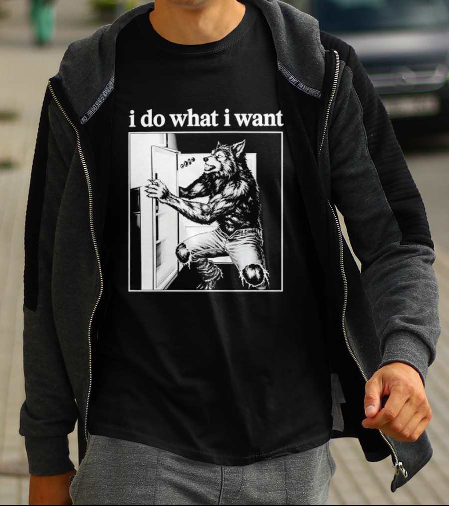 I Do What I Want Werewolf Refrigerator Fridge T-Shirt