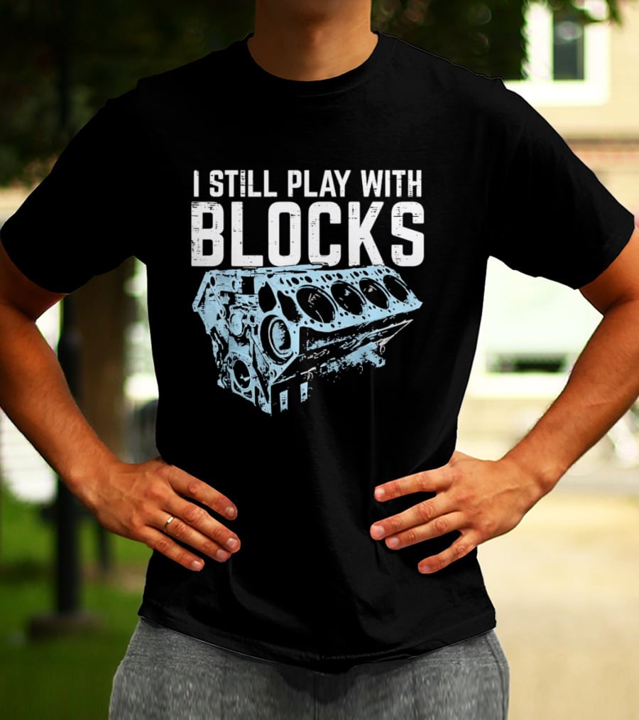 I Still Play With Blocks Engine Mechanic Block Diagram T-Shirt