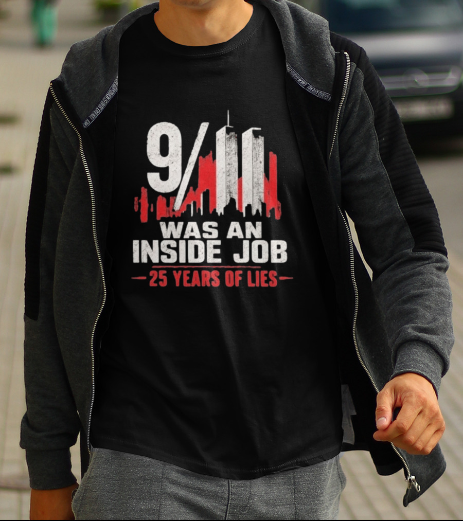 9/11 Was An Inside Job 25 Years Of Lies T-Shirt