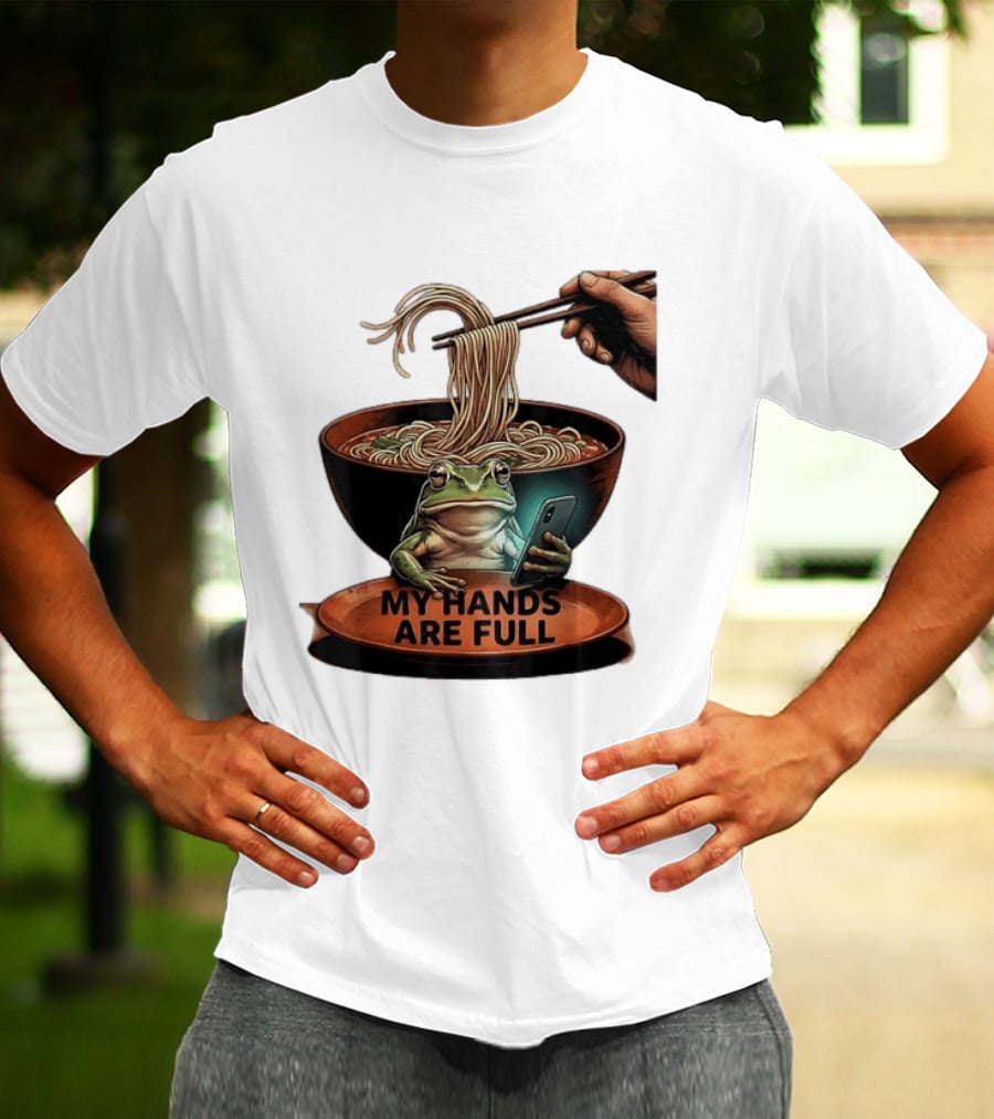 My Hands Are Full Frog Holding Phone Eating Ramen Noodles T-Shirt