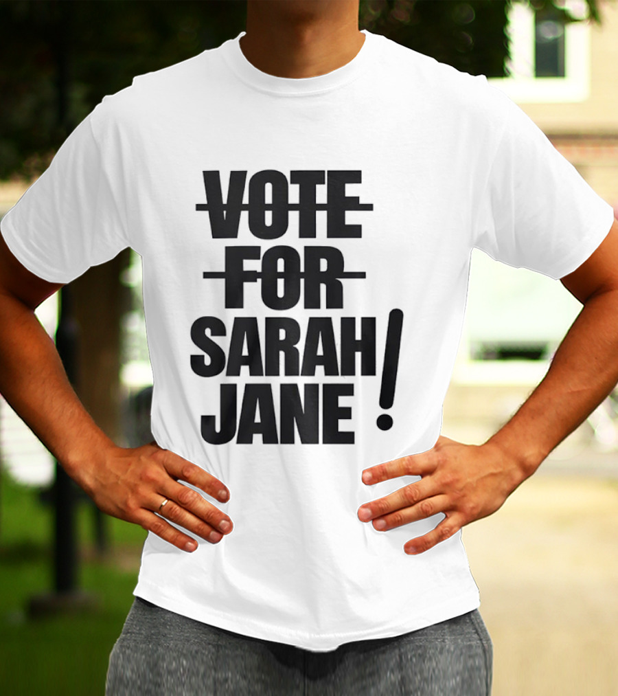Vote For Sarah Jane Doctor Who Sci Fi TV Show Classic Fan Merchandise T-Shirt