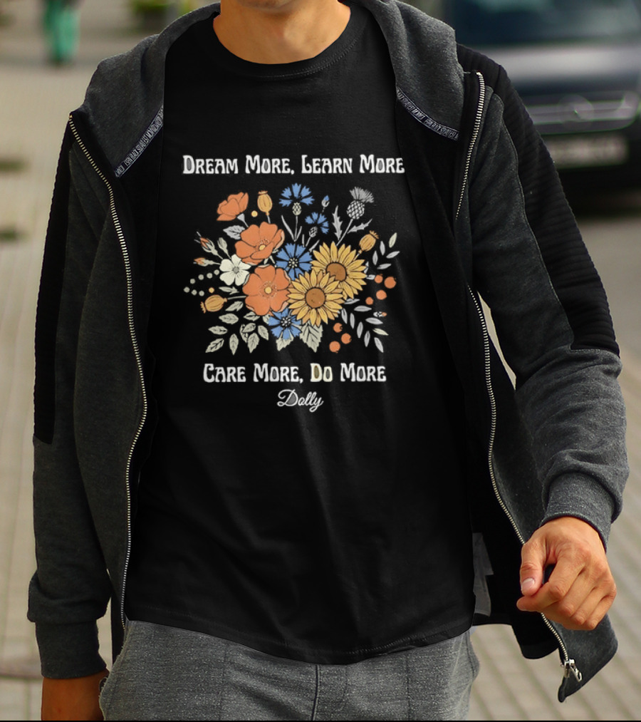 Dream More Learn More Care More Do More Dolly Floral T-Shirt