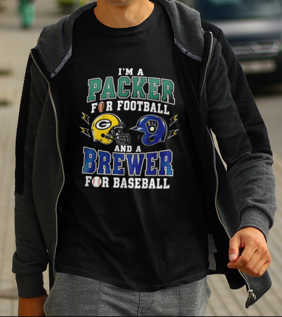 I'm A Packer For Football And A Brewer For Baseball T-Shirt