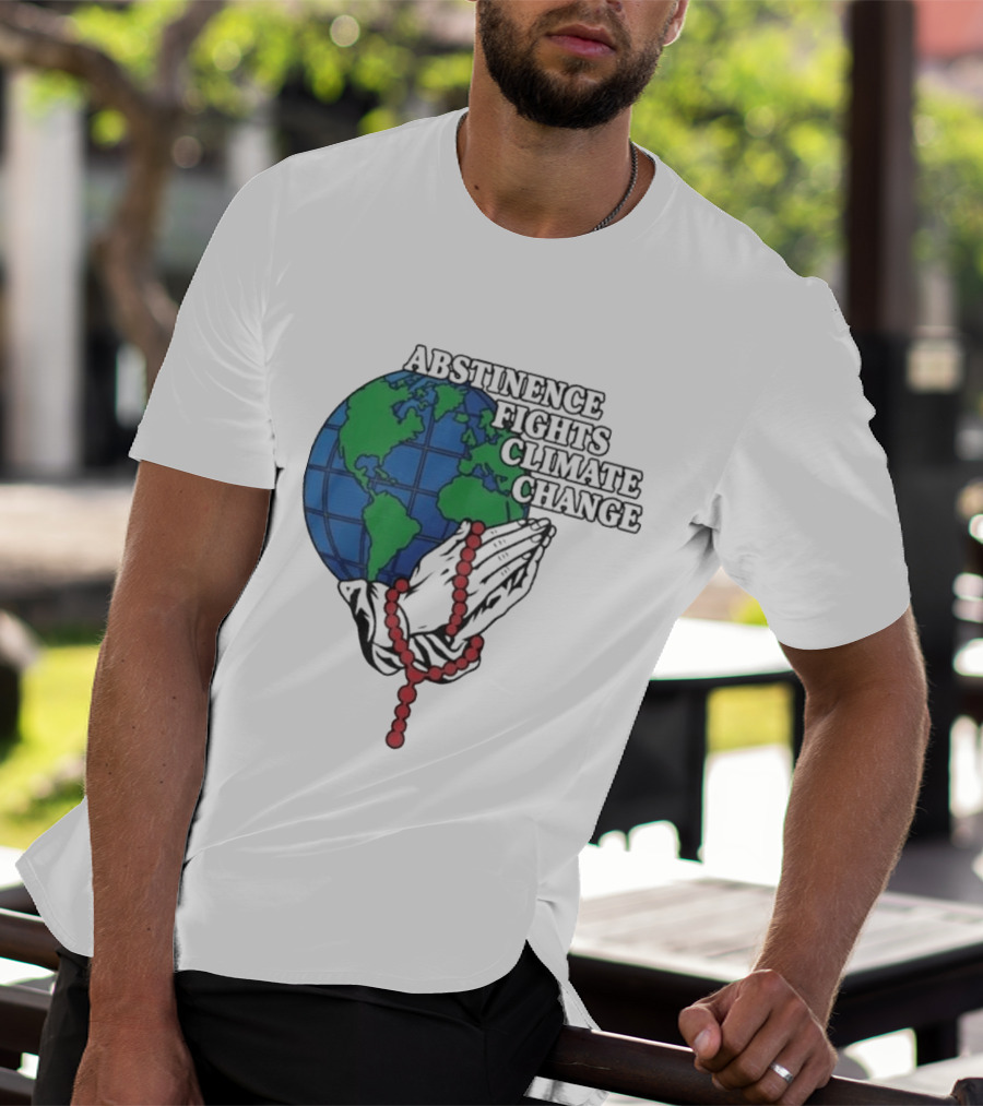 Abstinence Fights Climate Change Earth And Praying Hands With Rosary T-Shirt