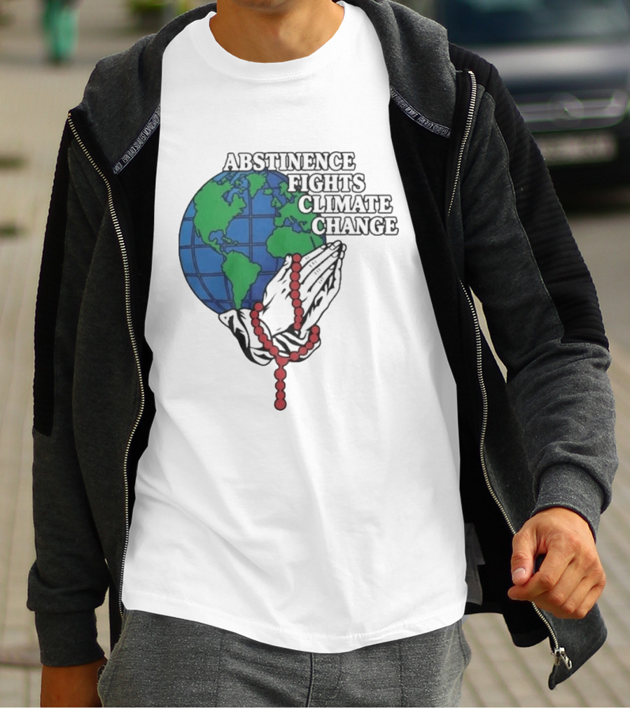 Abstinence Fights Climate Change Earth And Praying Hands With Rosary T-Shirt