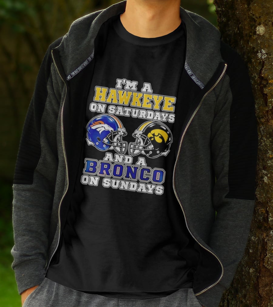 I'm A Hawkeye On Saturdays And A Bronco On Sundays Iowa Football Denver Fans T-Shirt