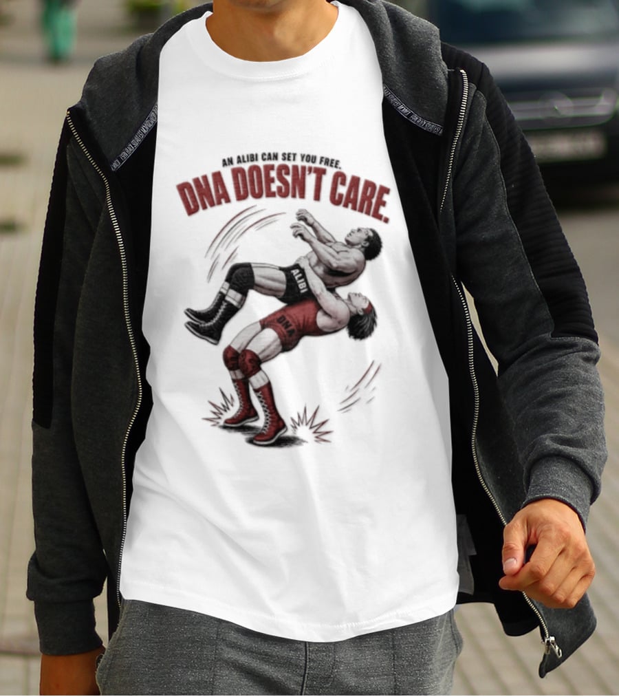 An Alibi Can Set You Free DNA Doesn't Care Wrestling Suplex Move T-Shirt