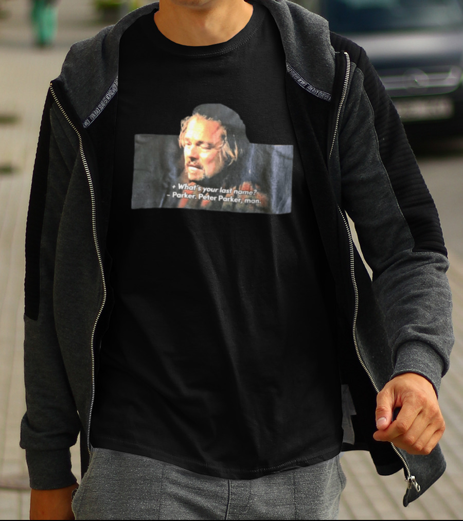 Leonardo Dicaprio What's Your Last Name Parker Peter Parker Man T-Shirt