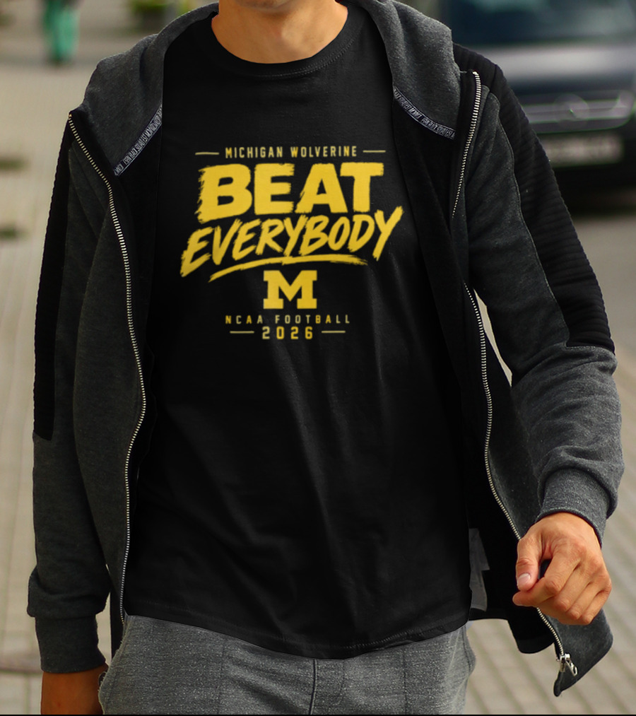 Michigan Wolverines Beat Everybody NCAA Football 2026 T-Shirt