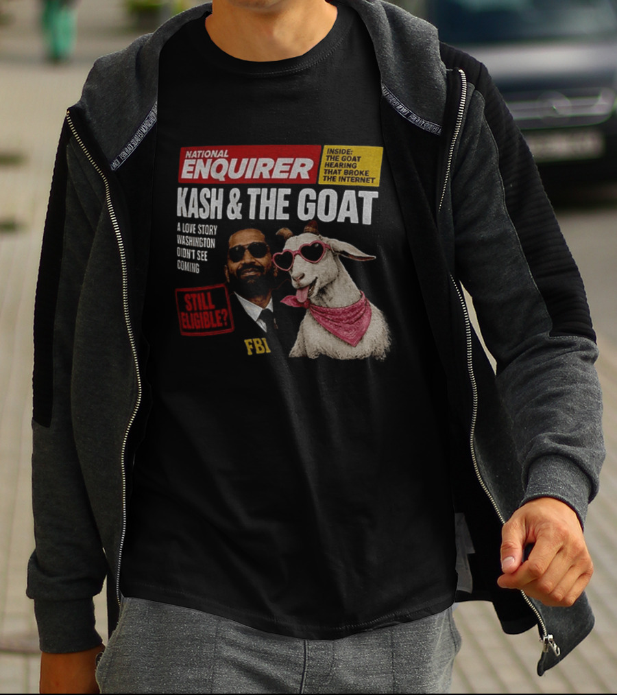 National Enquirer Kash And The Goat A Love Story Washington Didn't See Coming Still Eligible FBI T-Shirt