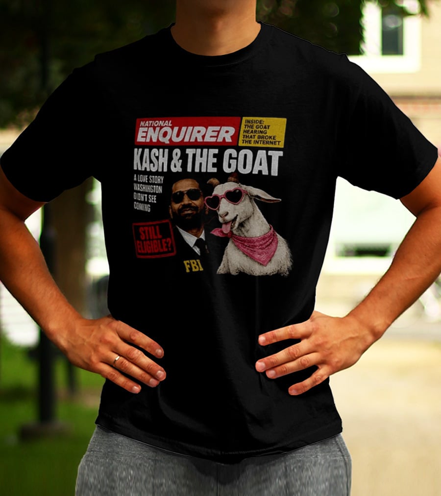 National Enquirer Kash And The Goat A Love Story Washington Didn't See Coming Still Eligible FBI T-Shirt