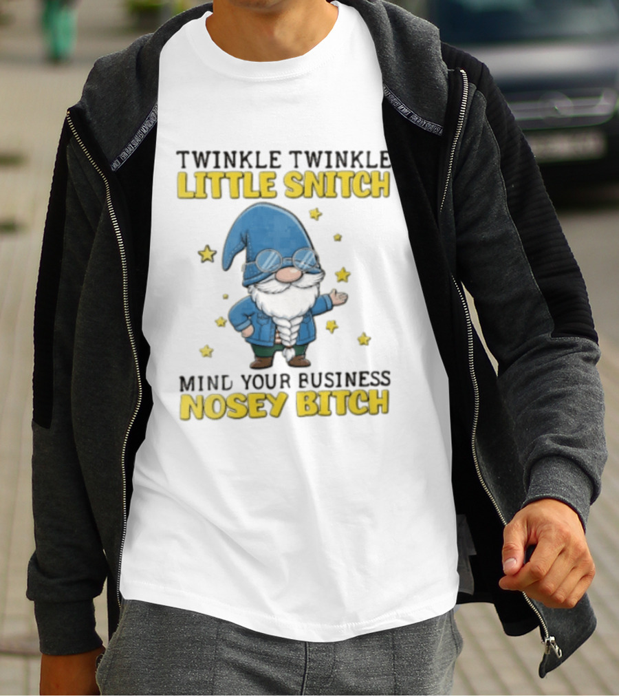 Twinkle Twinkle Little Snitch Mind Your Business Nosey Bitch Garden Gnome Blue Hat Glasses Stars T-Shirt