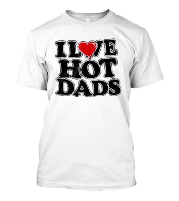 I Love Hot Dads Heart Design Vixen Polly T-Shirt