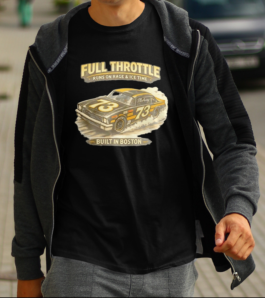 Full Throttle Built In Boston 73 MoAvoy Runs On Rage & Ice Time T-Shirt