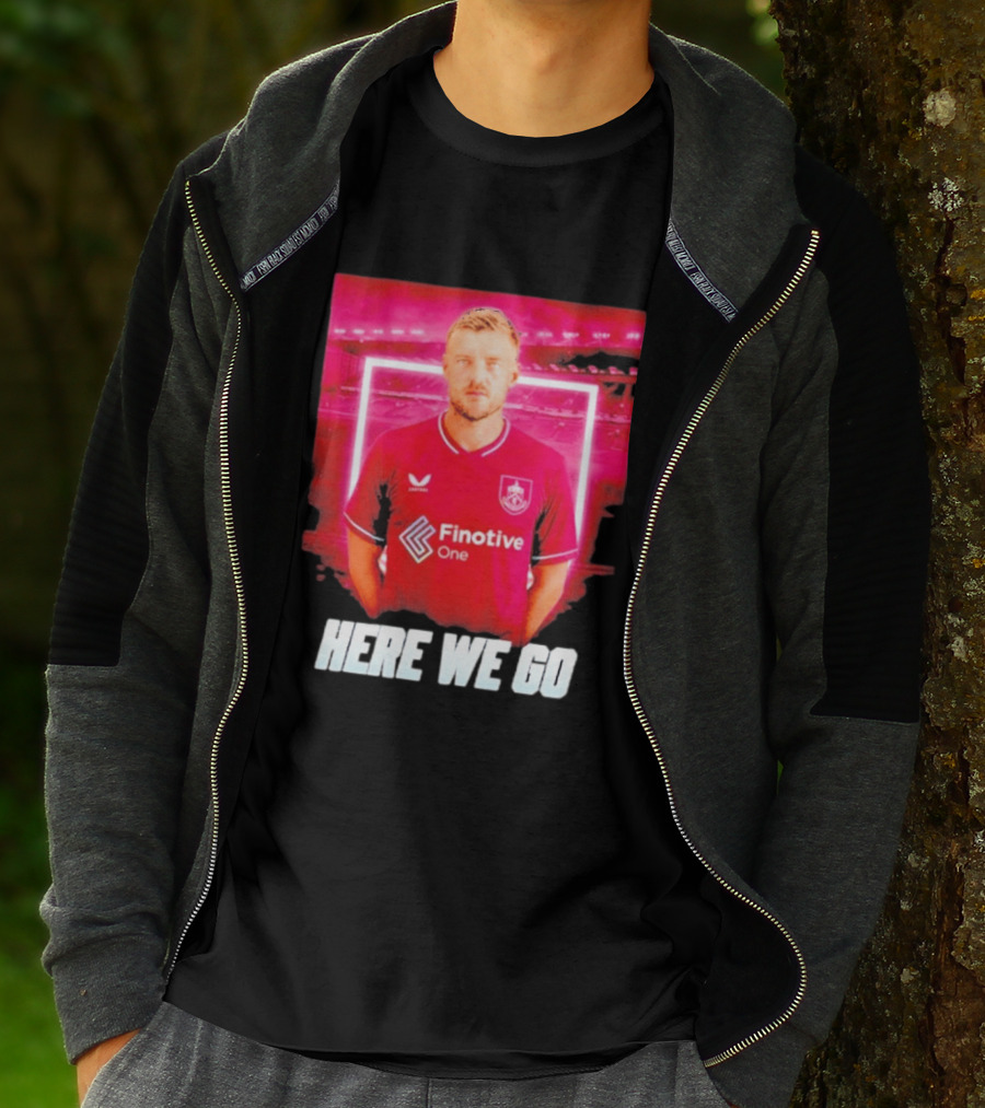 Jamie Vardy Here We Go Burnley Transfer News T-Shirt