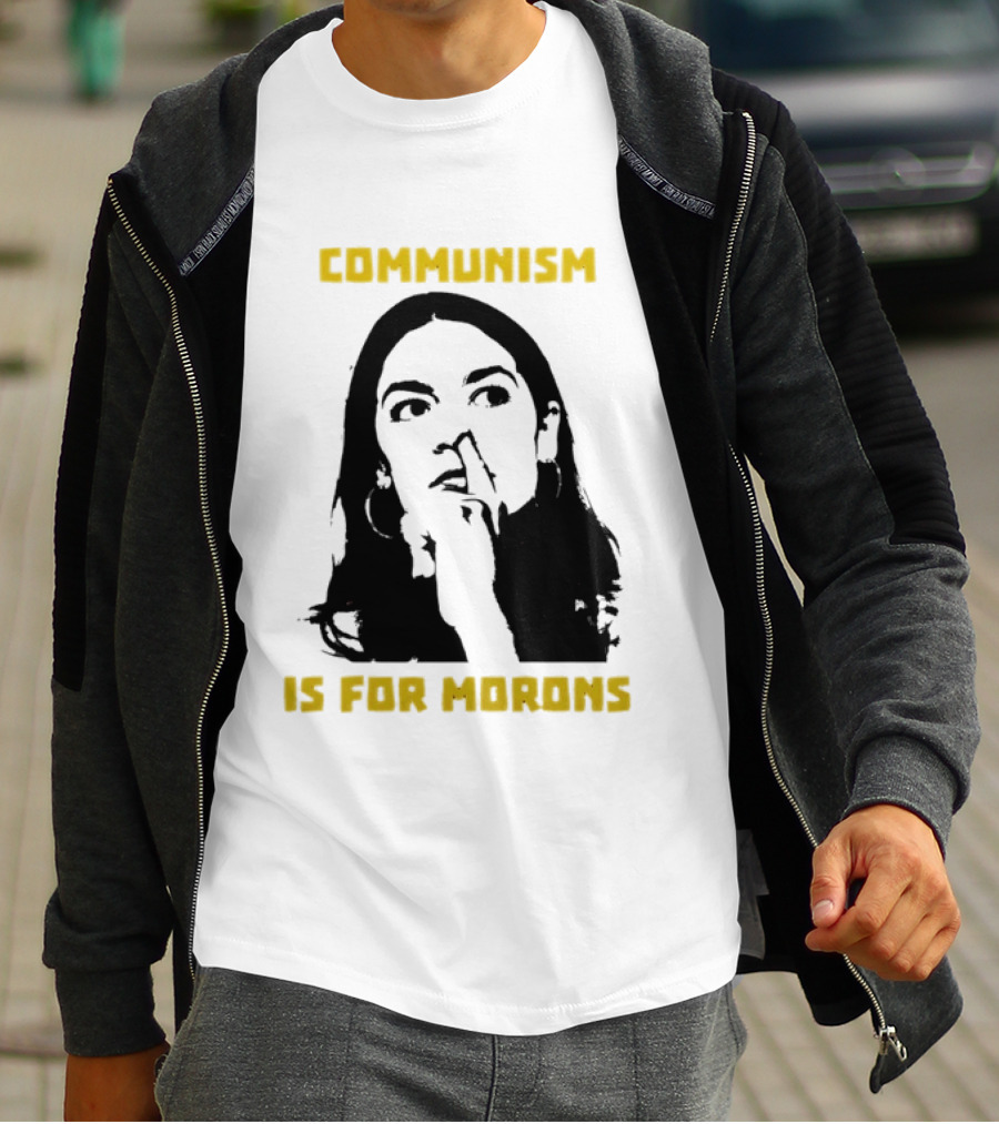 Communism Is For Morons Alexandria Ocasio Cortez T-Shirt