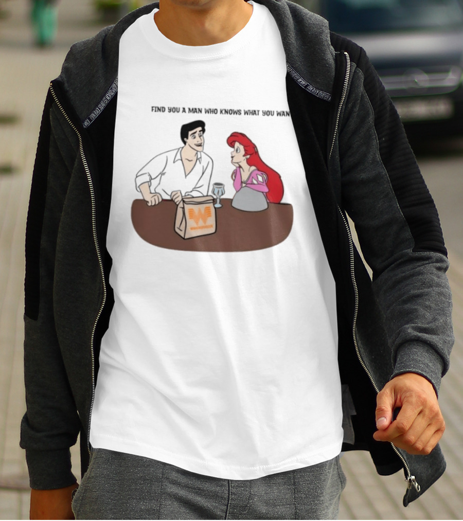 Find You A Man Who Knows What You Want Whataburger Ariel And Prince Eric T-Shirt