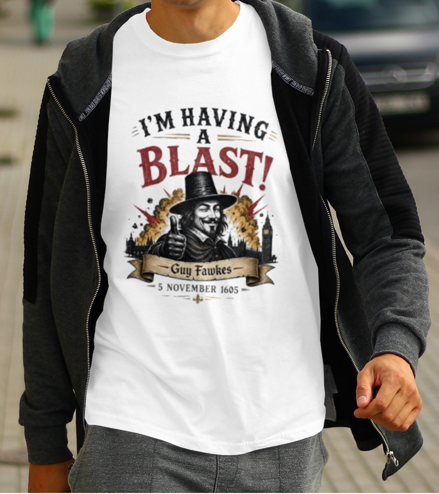 I'm Having A Blast Guy Fawkes 5 November 1605 T-Shirt