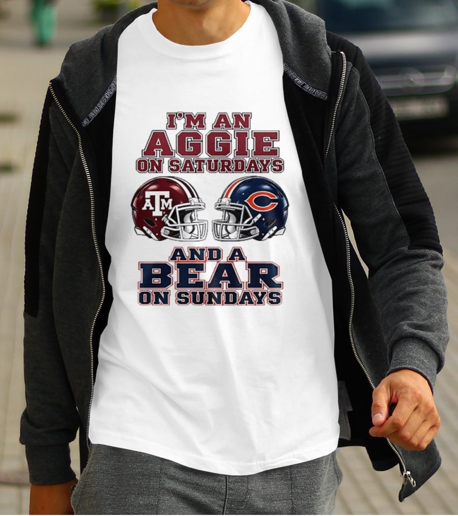 I'm An Aggie On Saturdays And A Bear On Sundays Texas A&M Chicago Football Fan Gear T-Shirt
