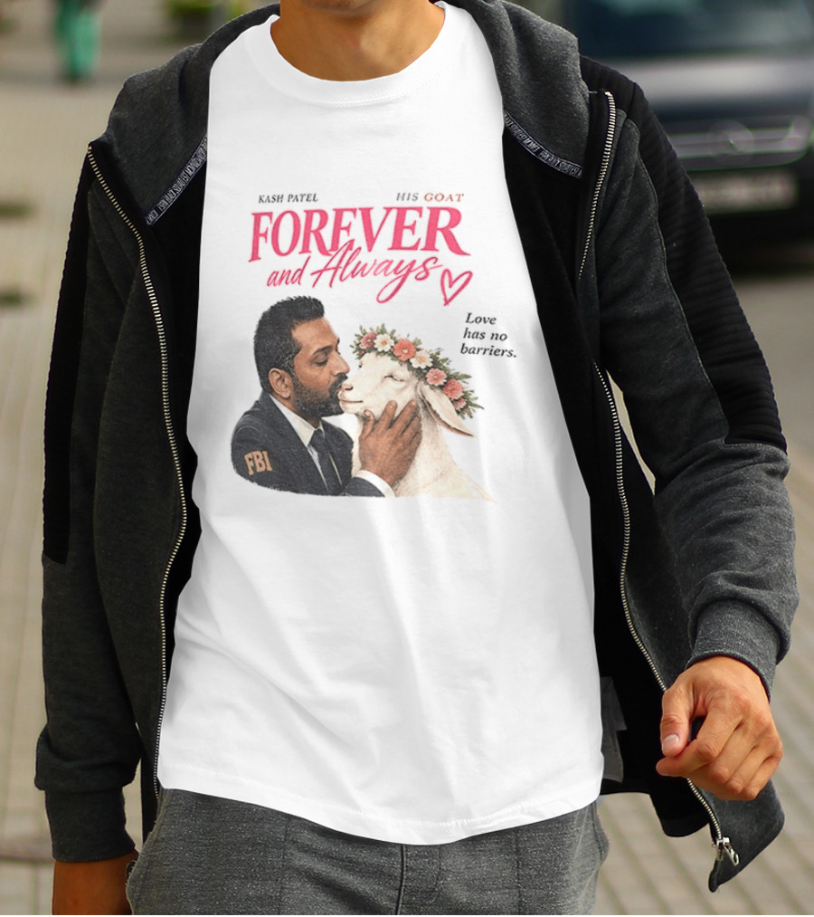 Kash Patel His Goat Forever And Always Love Has No Barriers FBI T-Shirt