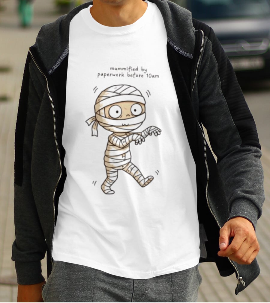 Mummified By Paperwork Before 10am Cute Mummy T-Shirt