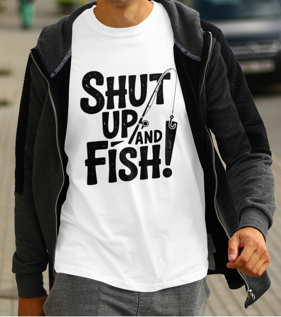 Shut Up And Fish Angler Fishing Hook Rod T-Shirt