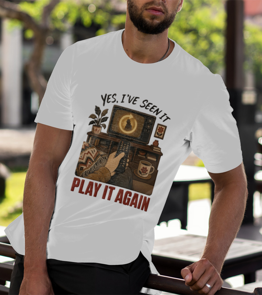 Yes I've Seen It Play It Again Remote Control TV Ing Retro Home Decor T-Shirt