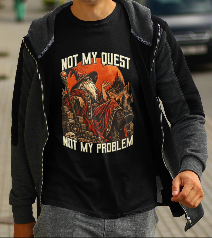 Not My Quest Not My Problem Wizard In Sunglasses Sitting On Throne In Castle Scene T-Shirt