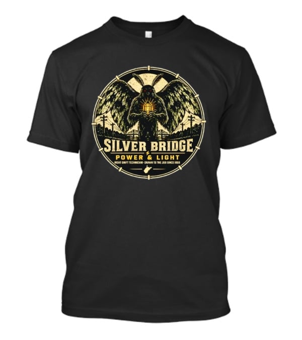 Silver Bridge Power Light Night Shift Technician Mothman Drawn To The Job Since 1966 T-Shirt