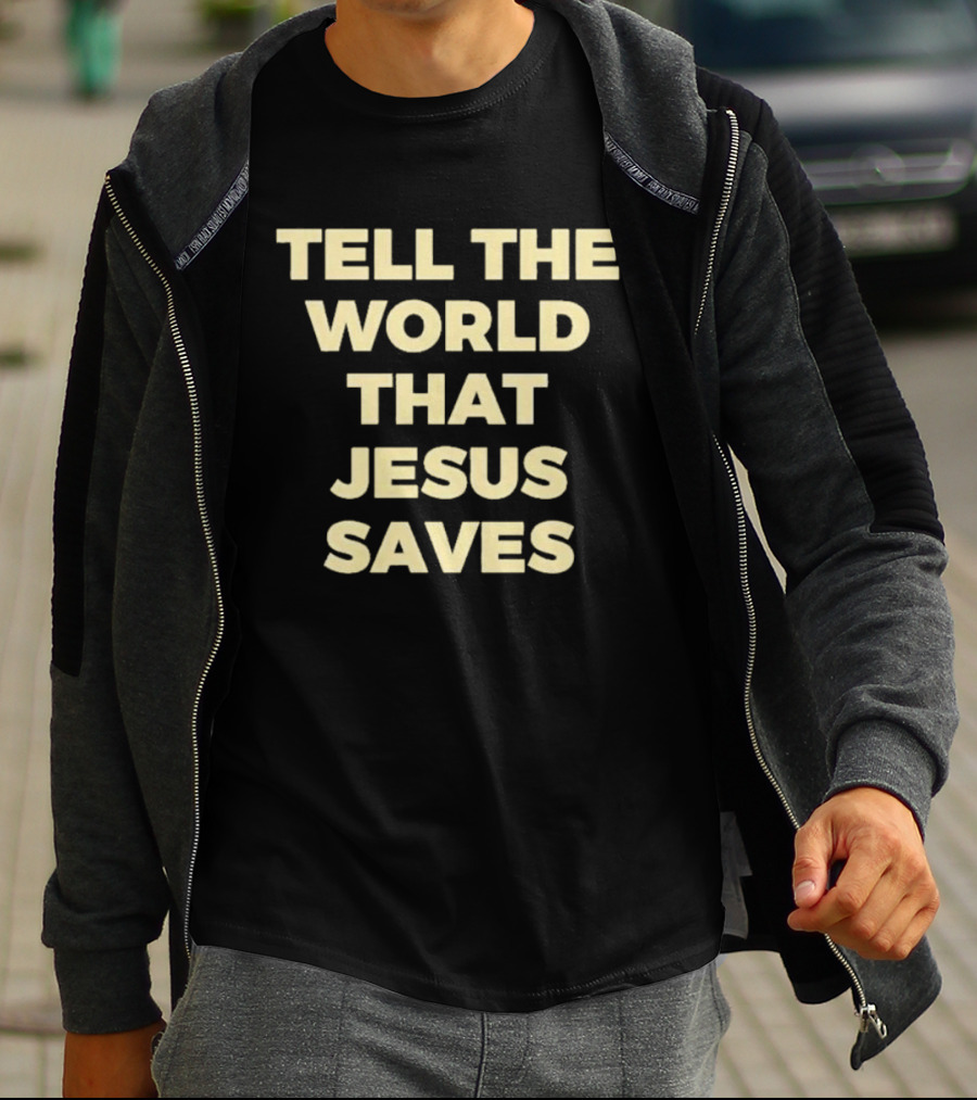 Tell The World That Jesus Saves T-Shirt