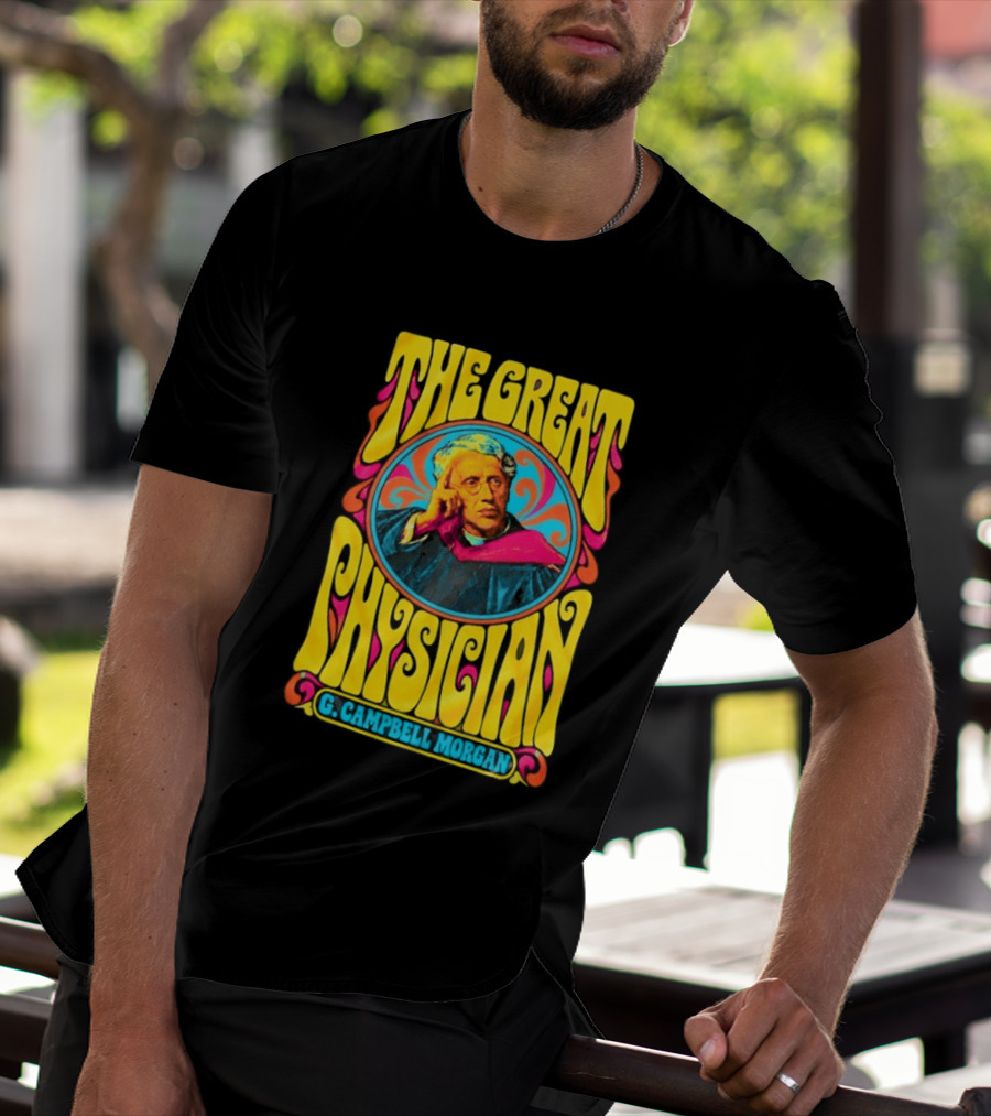 The Great Physician G Campbell Morgan Christian Theology T-Shirt