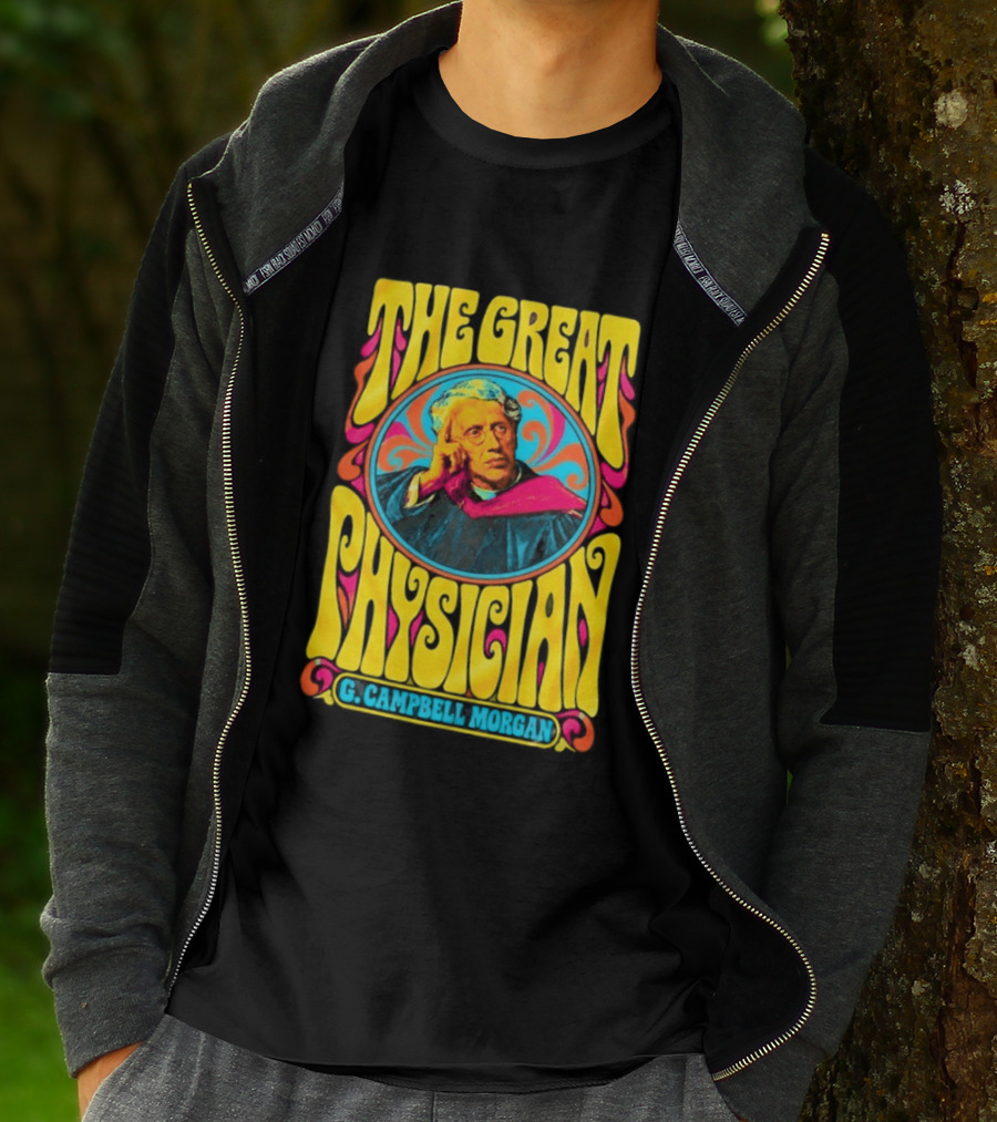 The Great Physician G Campbell Morgan Christian Theology T-Shirt