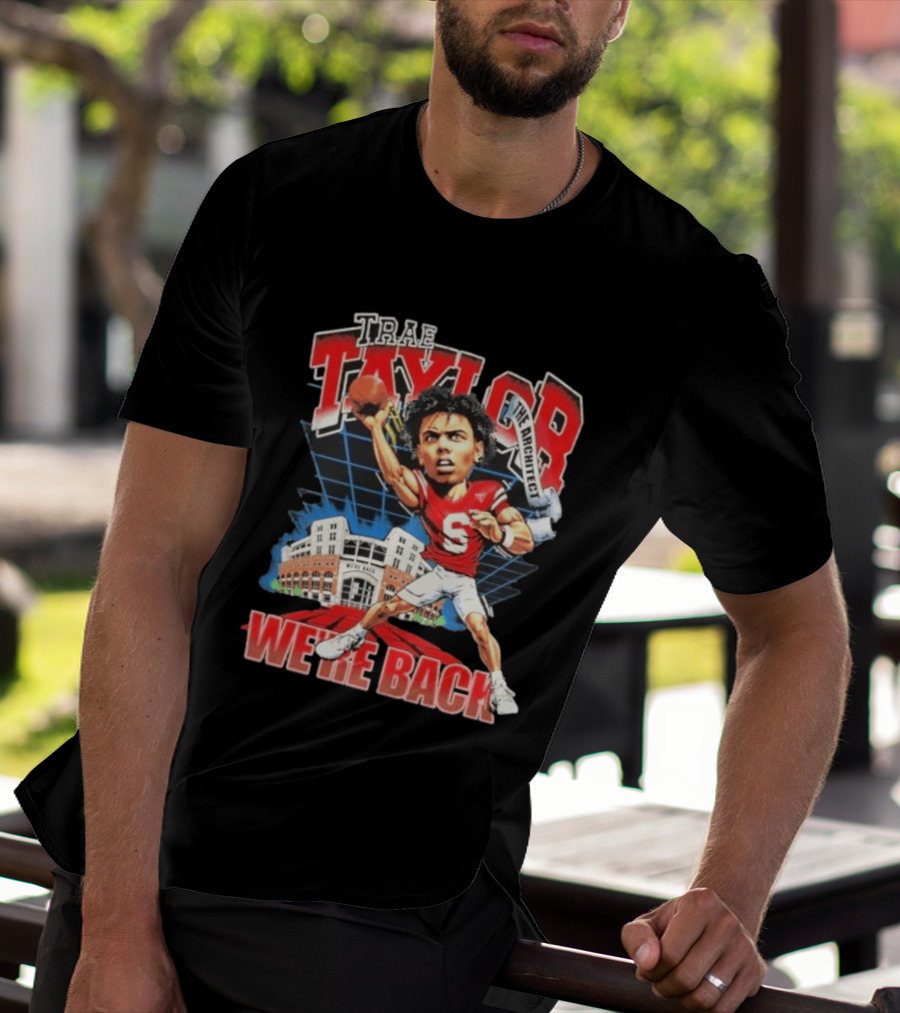 Trae Taylor The Architect Nebraska Cornhuskers We're Back Football Stadium T-Shirt