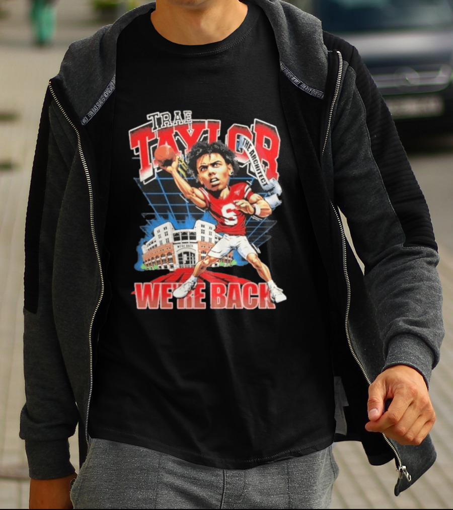 Trae Taylor The Architect Nebraska Cornhuskers We're Back Football Stadium T-Shirt