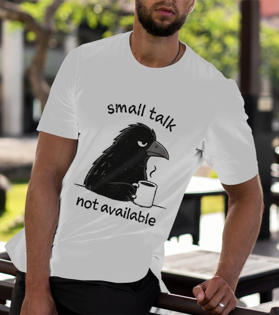Small Talk Not Available Angry Crow With Coffee T-Shirt