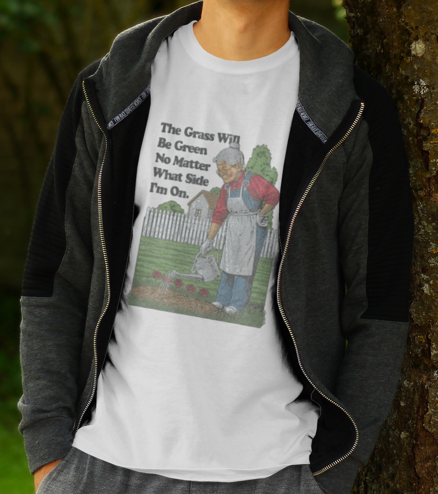 The Grass Will Be Green No Matter What Side I'm On Vintage Gardening Humor T-Shirt