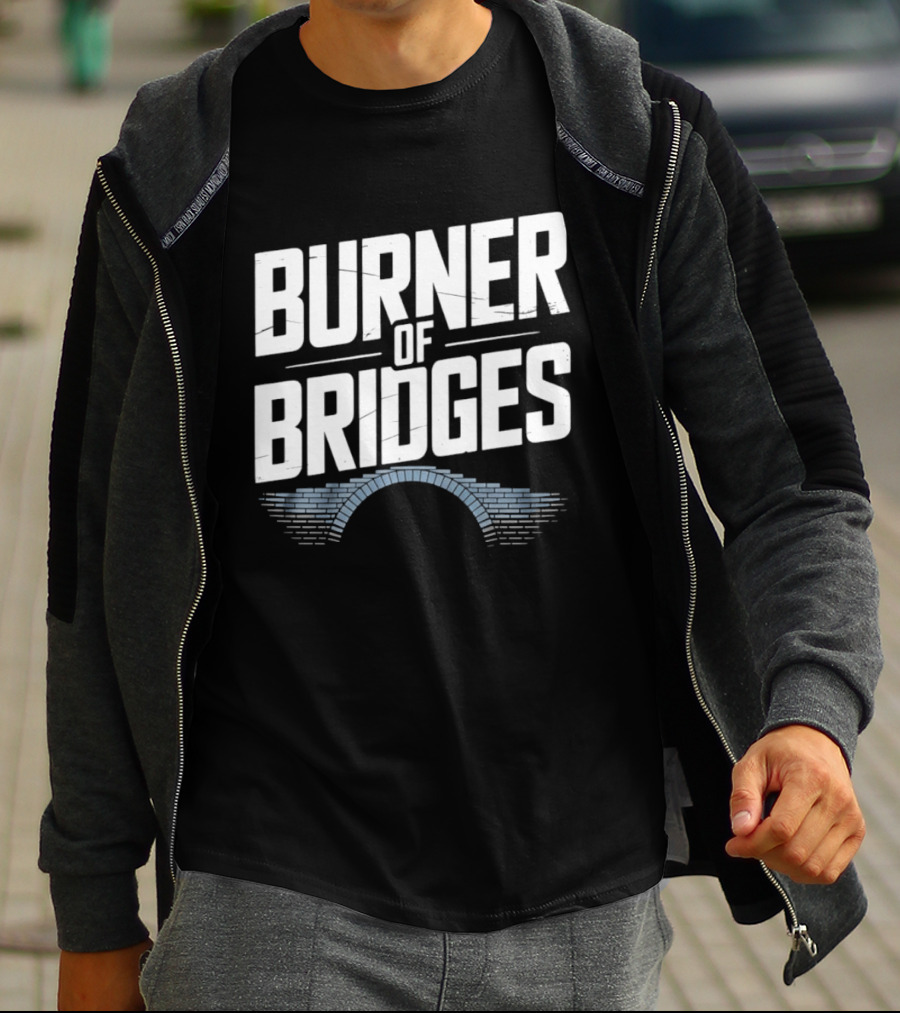 Burner Of Bridges With Brick Archway T-Shirt