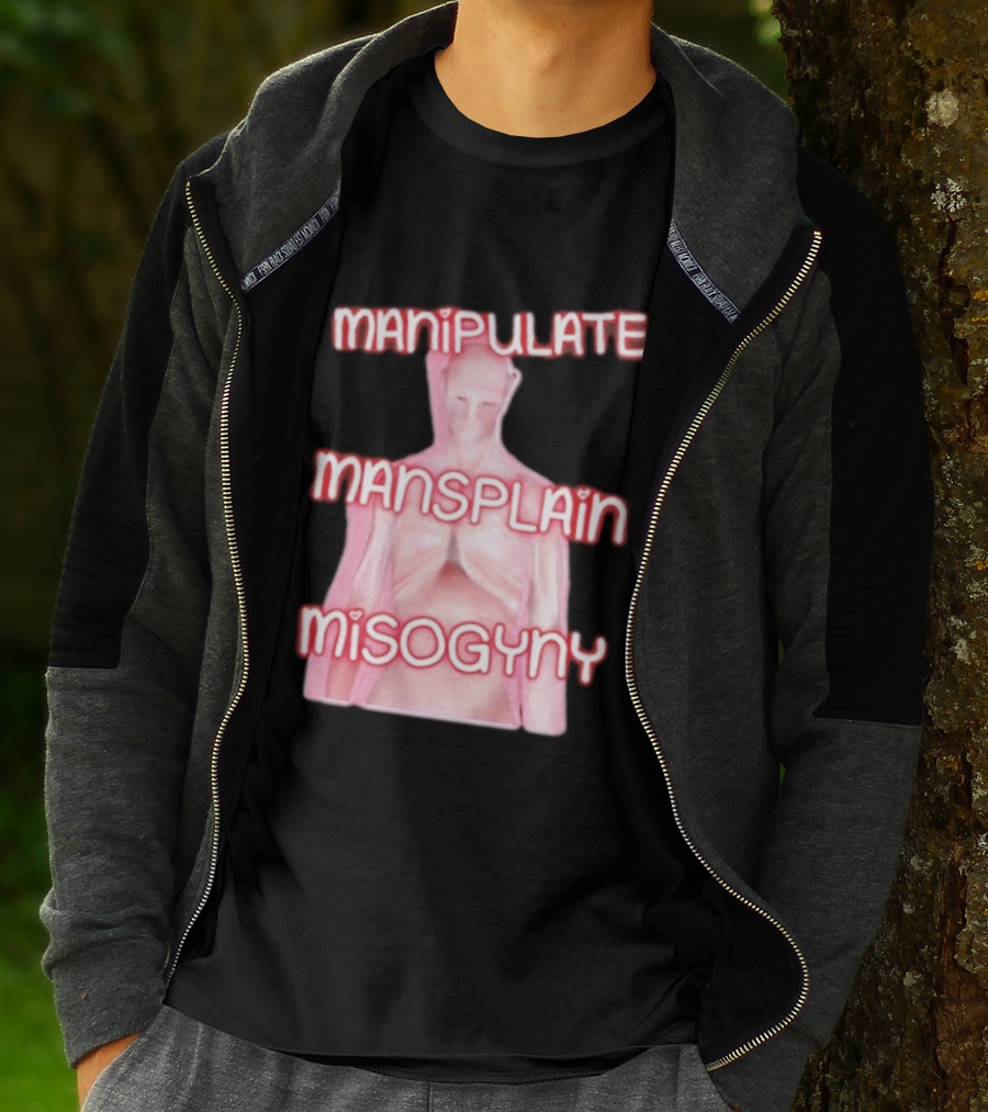 Manipulate Mansplain Misogyny Feminist Empowerment T-Shirt