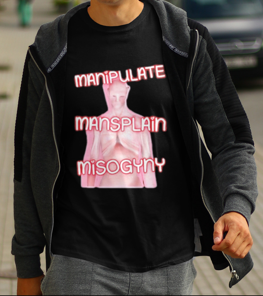 Manipulate Mansplain Misogyny Feminist Empowerment T-Shirt